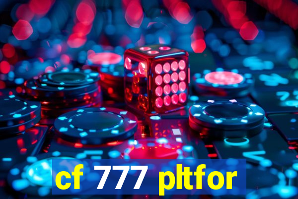 cf 777 pltfor